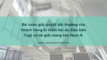 Bài toán giải quyết bồi thường cho khách hàng bị thiệt hại do Siêu bão Yagi và lời giải mang tên Nam Á.